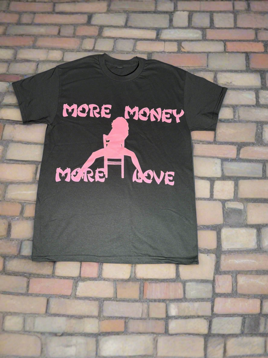 “MORE MONEY MORE LOVE” (SHIRT)